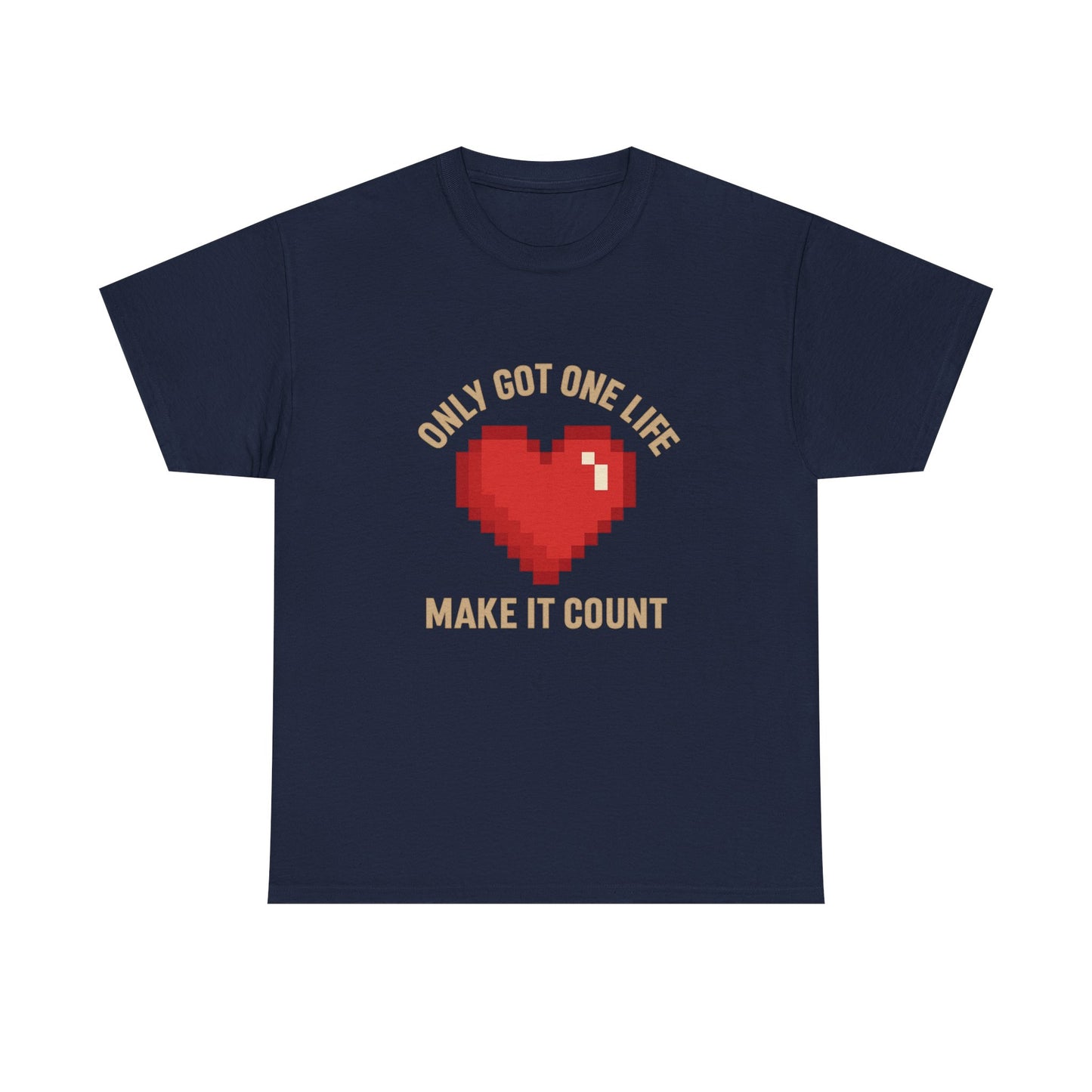 Unisex Heavy Cotton Tee - Only Got One Life Make It Count