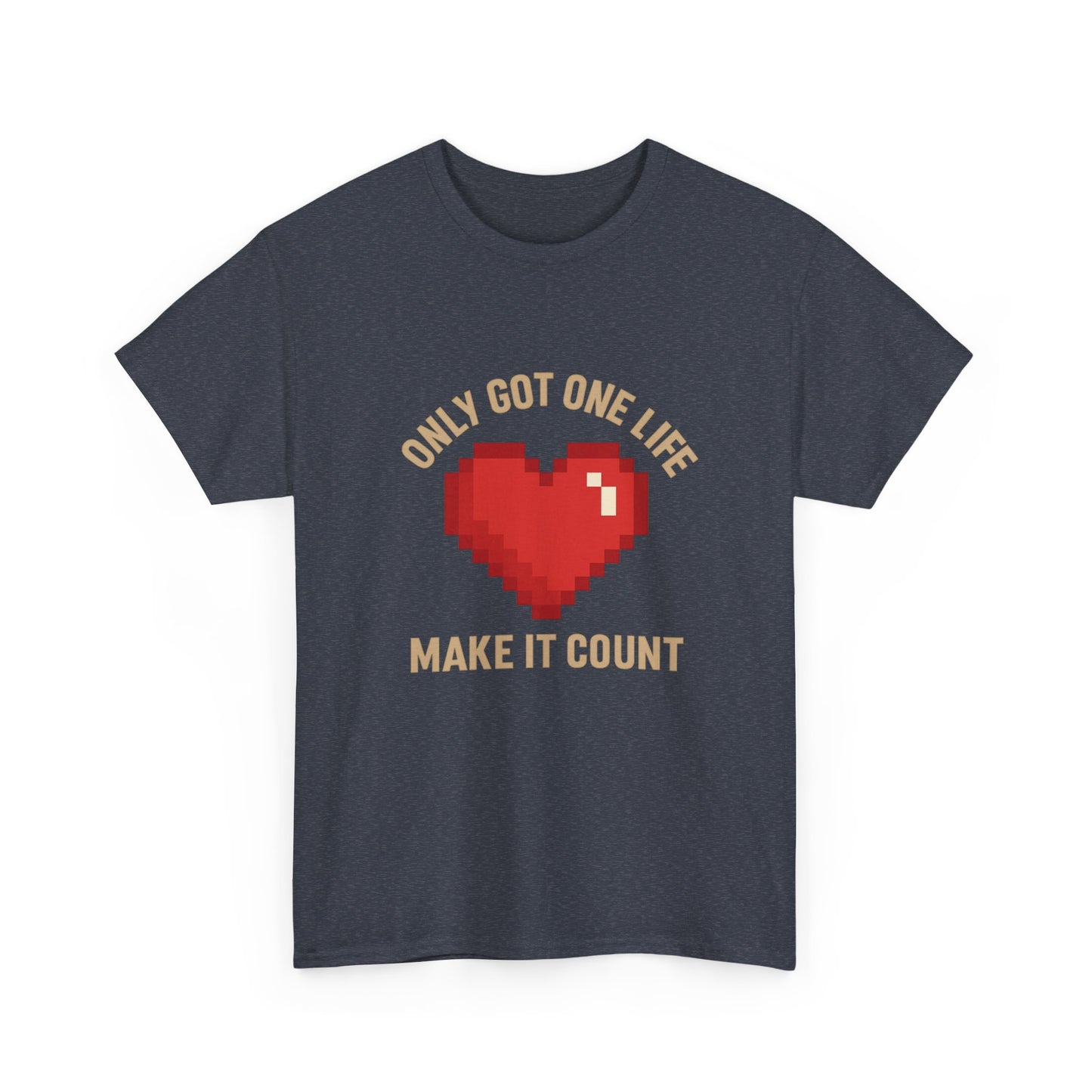 Unisex Heavy Cotton Tee - Only Got One Life Make It Count